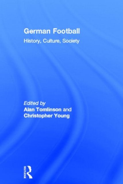 German Football : History, Culture, Society