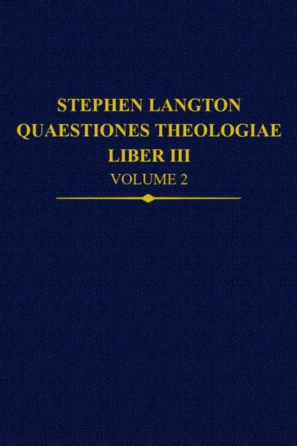 Stephen Langton, Quaestiones Theologiae : Liber III, Volume 2