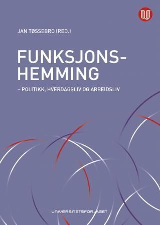 Funksjonshemming : politikk, hverdagsliv og arbeidsliv