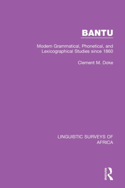 Bantu : Modern Grammatical, Phonetical and Lexicographical Studies Since 1860