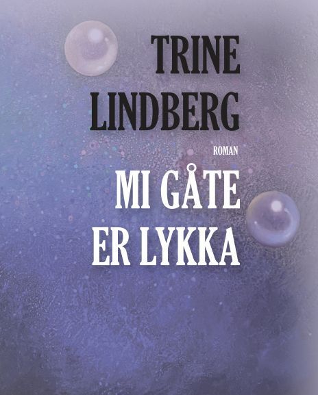 Mi gåte er lykka : romaner