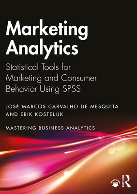 Marketing Analytics : Statistical Tools for Marketing and Consumer Behavior Using SPSS