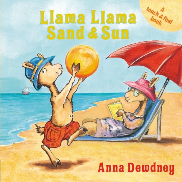 Llama Llama Sand and Sun : A Touch & Feel Book