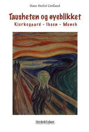 Tausheten og øyeblikket : Kierkegaard, Ibsen, Munch