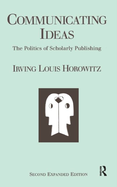 Communicating Ideas : The Politics of Scholarly Publishing