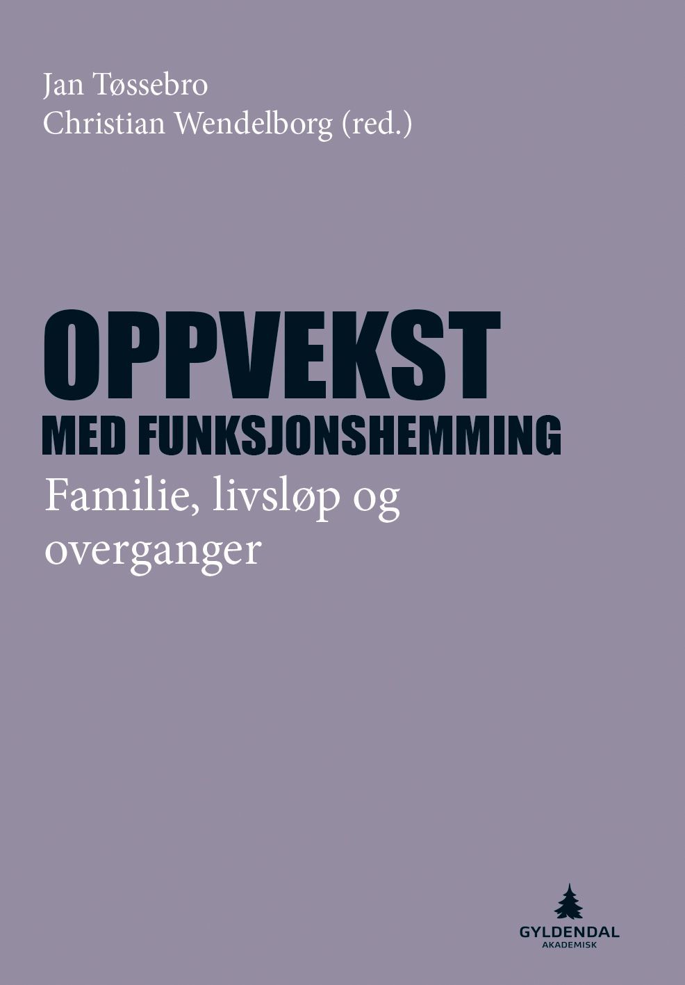 Oppvekst med funksjonshemming : familie, livsløp og overganger
