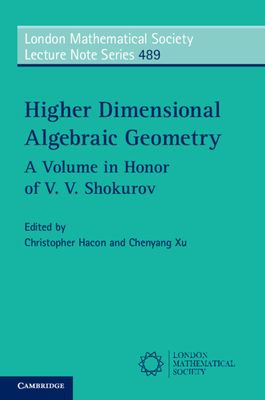 Higher Dimensional Algebraic Geometry : A Volume in Honor of V. V. Shokurov