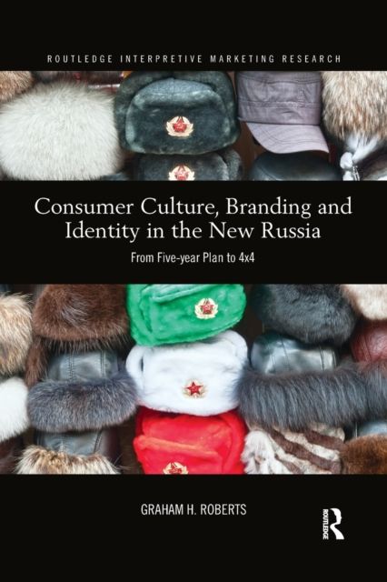 Consumer Culture, Branding and Identity in the New Russia : From Five-year Plan to 4x4