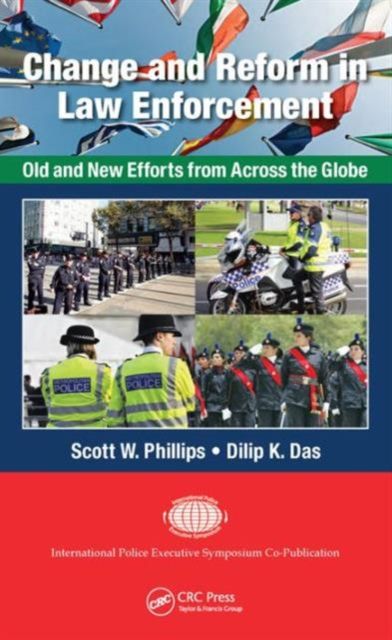Change and Reform in Law Enforcement : Old and New Efforts from Across the Globe