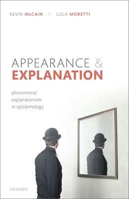 Appearance and Explanation : Phenomenal Explanationism in Epistemology