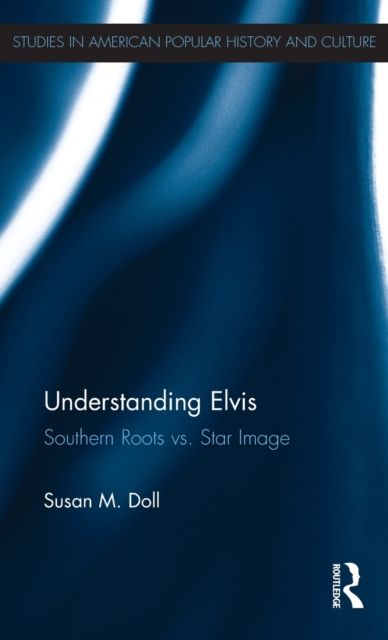 Understanding Elvis : Southern Roots vs. Star Image