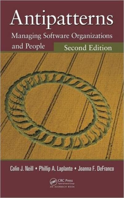 Antipatterns : Managing Software Organizations and People, Second Edition