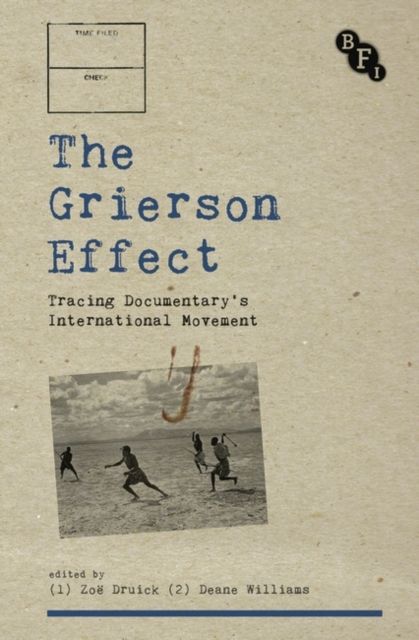 The Grierson Effect : Tracing Documentary's International Movement