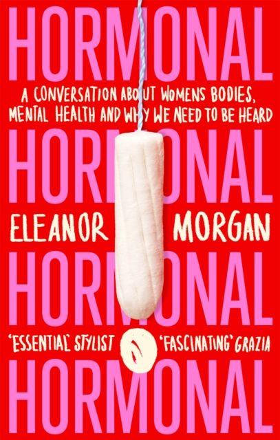 Hormonal : A Conversation About Women's Bodies, Mental Health and Why We Need to Be Heard