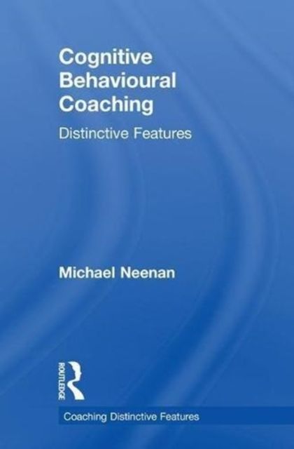 Cognitive Behavioural Coaching : Distinctive Features