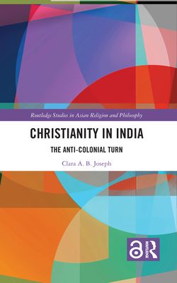 Christianity in India : The Anti-Colonial Turn