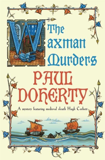 Forsidebilde av The Waxman Murders (Hugh Corbett Mysteries, Book 15) : Murder, espionage and treason in medieval England