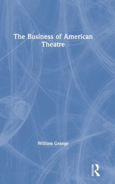 The Business of American Theatre