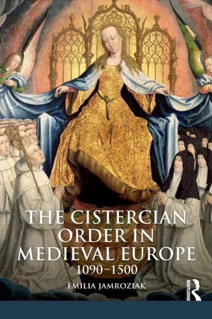 The Cistercian Order in Medieval Europe : 1090-1500