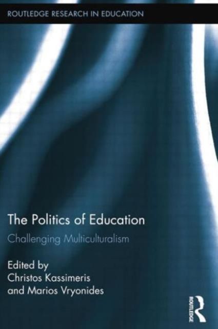 The Politics of Education : Challenging Multiculturalism
