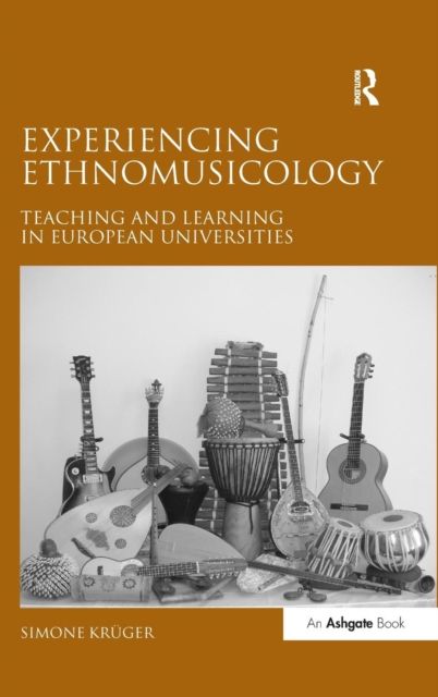 Experiencing Ethnomusicology : Teaching and Learning in European Universities