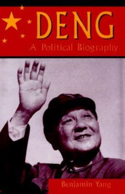 Deng : A Political Biography