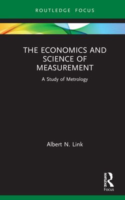 The Economics and Science of Measurement : A Study of Metrology