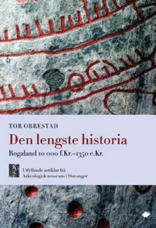 Den lengste historia : Rogaland 10 000 f.Kr.-1350 e.Kr.