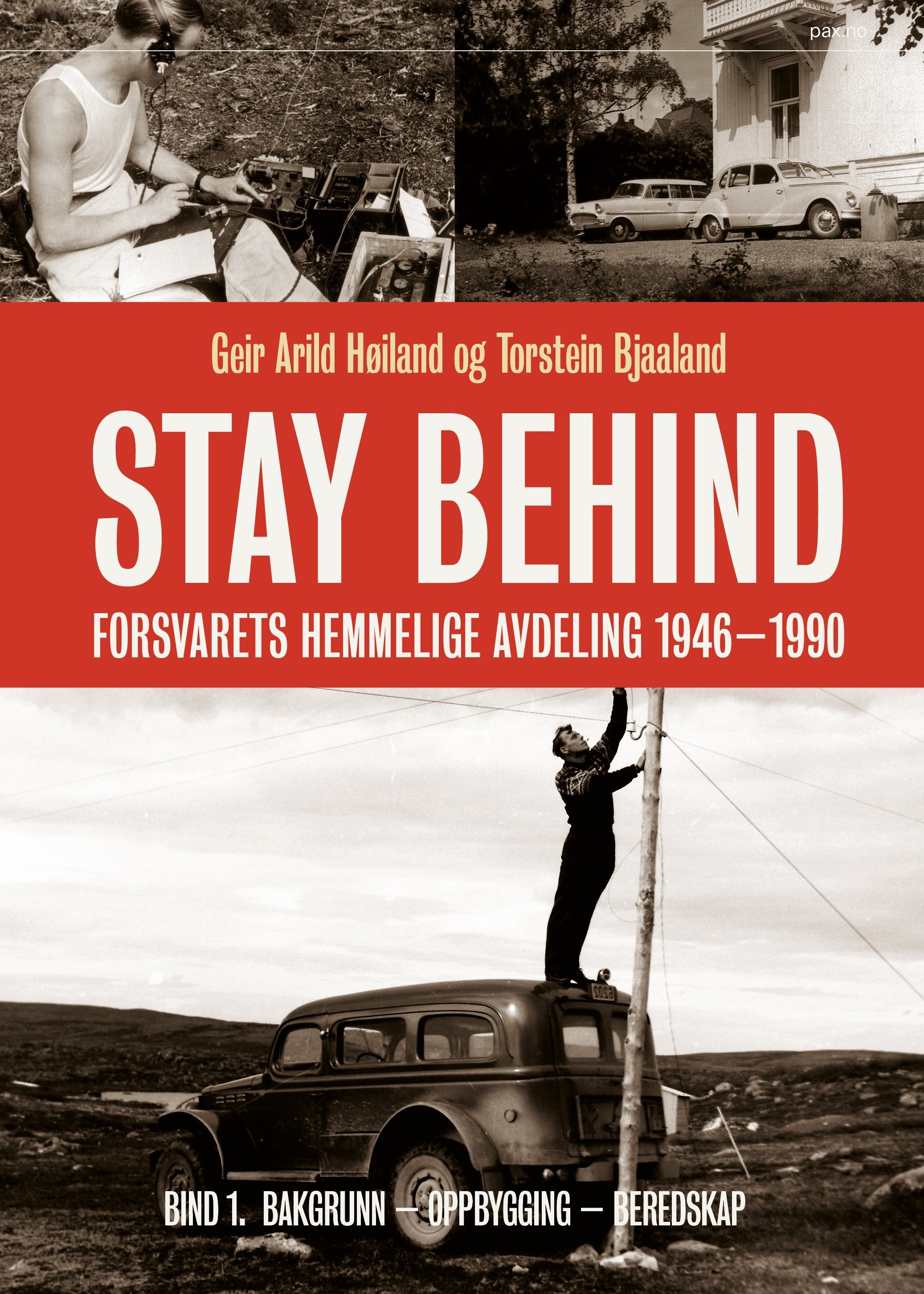 Stay behind : Forsvarets hemmelige militæravdeling 1946-1990. Bind 1. Bakgrunn - oppbygging - beredskap