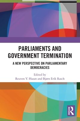 Parliaments and Government Termination : A New Perspective on Parliamentary Democracies