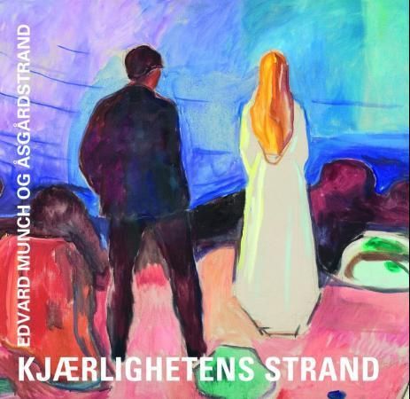 Kjærlighetens strand : Edvard Munch og Åsgårdstrand