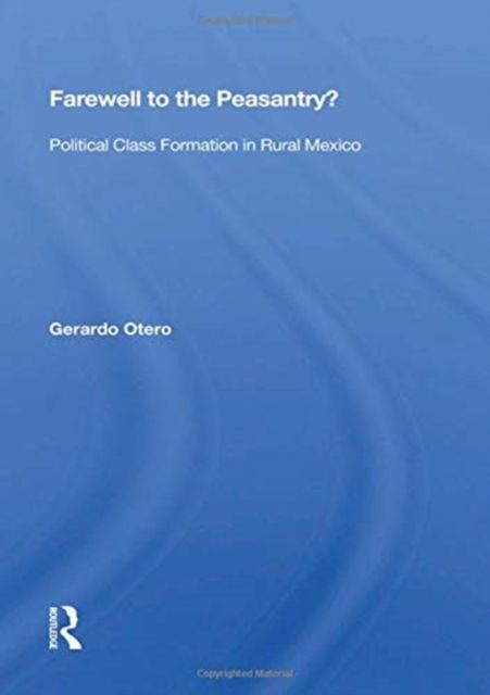 Forsidebilde av Farewell To The Peasantry? : Political Class Formation In Rural Mexico