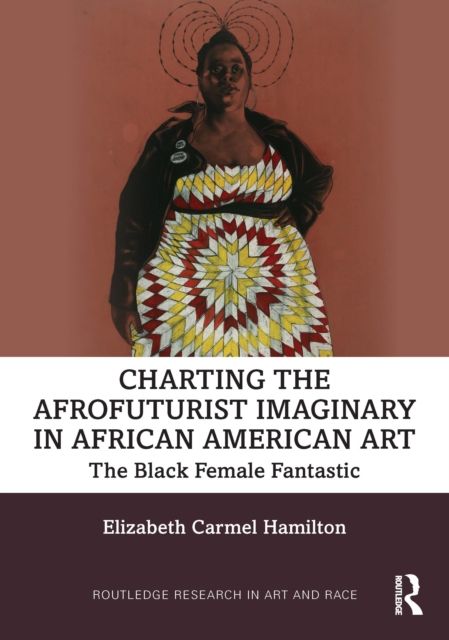 Charting the Afrofuturist Imaginary in African American Art : The Black Female Fantastic