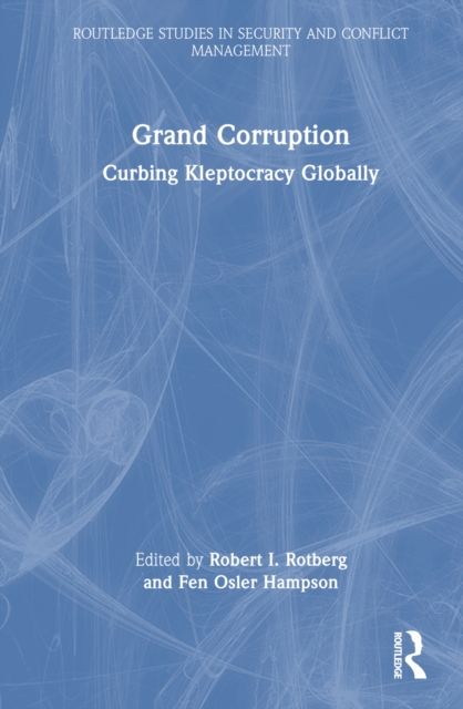 Grand Corruption : Curbing Kleptocracy Globally