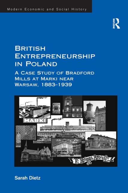 British Entrepreneurship in Poland : A Case Study of Bradford Mills at Marki near Warsaw, 1883-1939