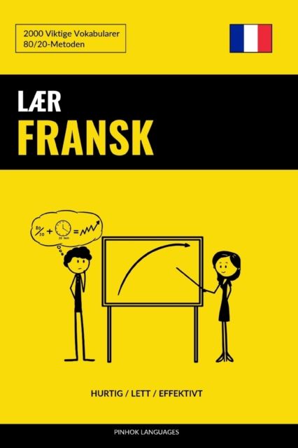 Lær fransk : hurtig/lett/effektivt : 2000 viktige vokabularer 80/20-metoden