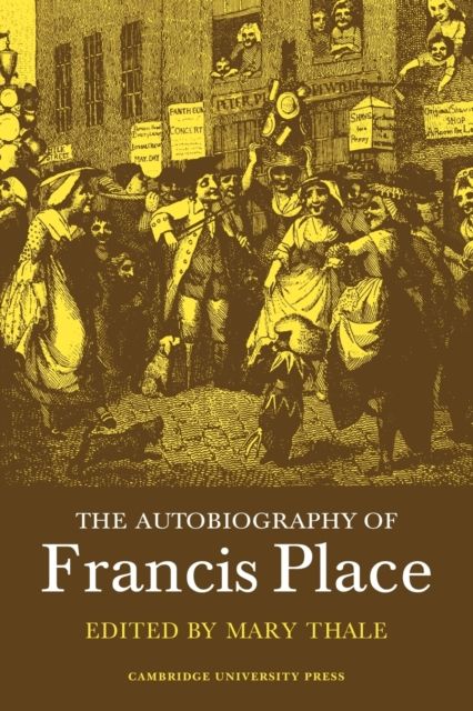 The Autobiography of Francis Place : 1771–1854
