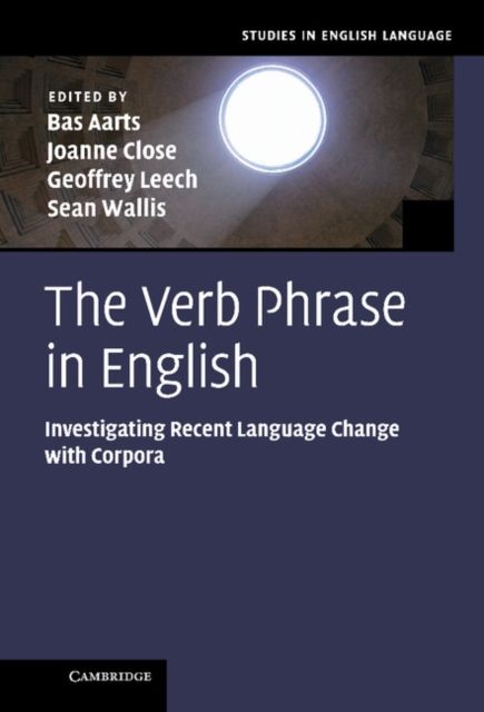 The Verb Phrase in English : Investigating Recent Language Change with Corpora