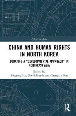 China and Human Rights in North Korea : Debating a “Developmental Approach” in Northeast Asia