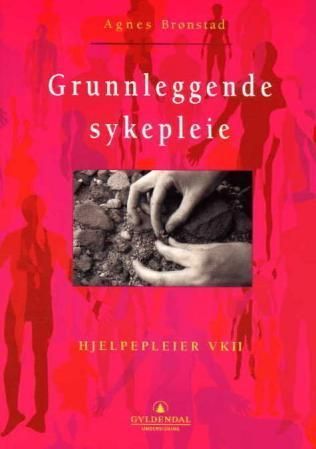 Grunnleggende sykepleie : hjelpepleier VKII