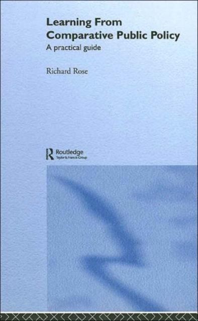 Learning From Comparative Public Policy : A Practical Guide