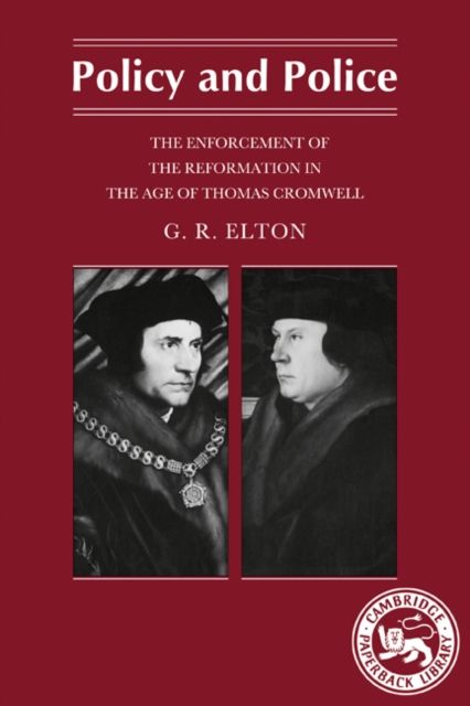 Policy and Police : The Enforcement of the Reformation in the Age of Thomas Cromwell