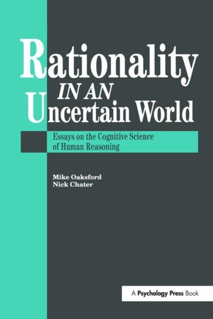 Rationality In An Uncertain World : Essays In The Cognitive Science Of Human Understanding