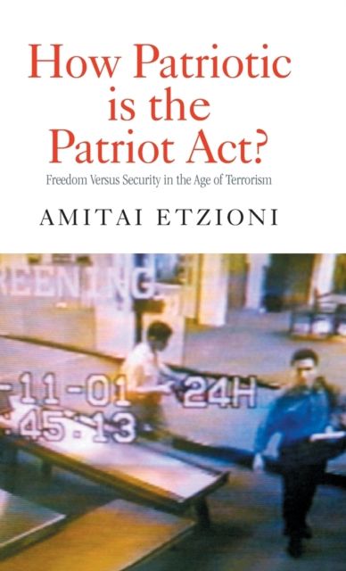 How Patriotic is the Patriot Act? : Freedom Versus Security in the Age of Terrorism