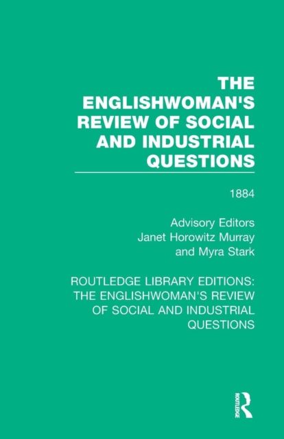 The Englishwoman's Review of Social and Industrial Questions : 1884