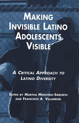 Making Invisible Latino Adolescents Visible : A Critical Approach to Latino Diversity