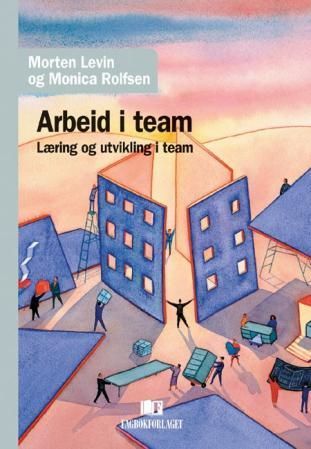 Arbeid i team : læring og utvikling i team