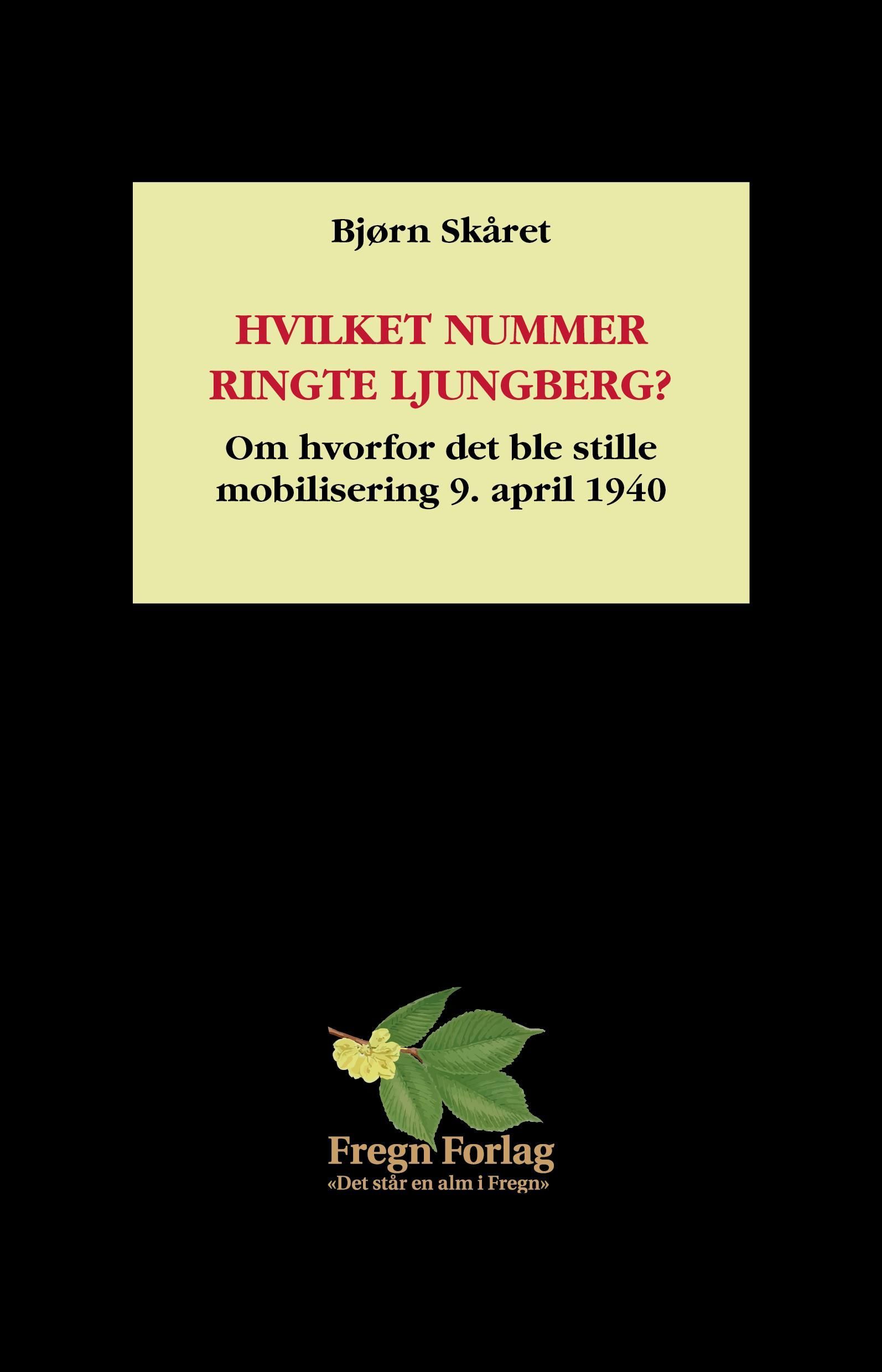 Hvilket nummer ringte Ljungberg? : hvorfor det ble stille mobilisering 9. april