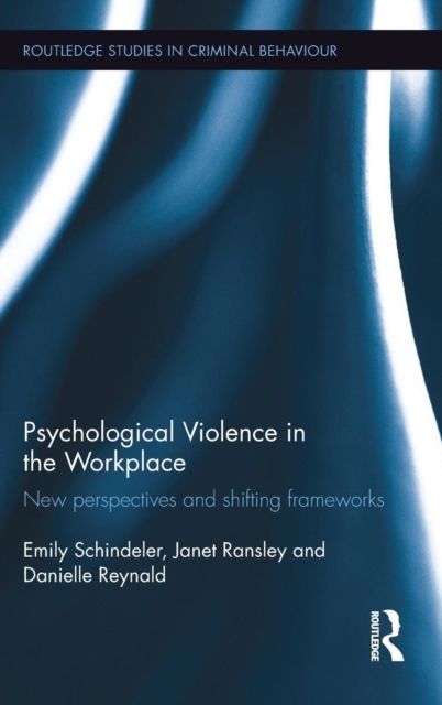 Psychological Violence in the Workplace : New perspectives and shifting frameworks