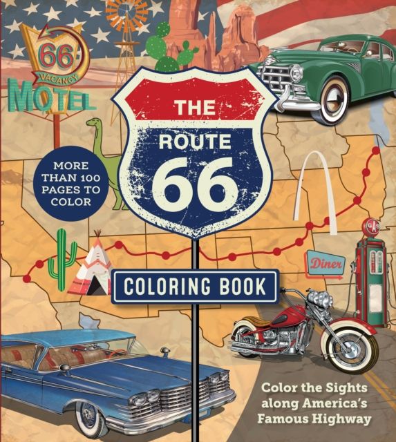 The Route 66 Coloring Book : Color the Sights along America's Famous Highway - More than 100 pages to color